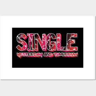 Yesterday, Single. Today Who Knows, Tomorrow, Single. Happiness Life Posters and Art